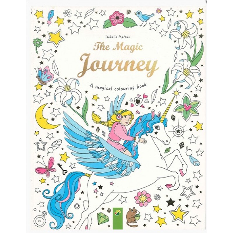 The magic Journey A magical colouring book |Isabelle Metzen